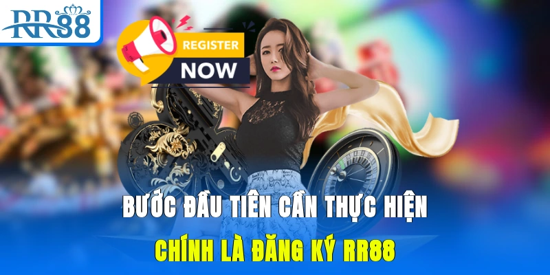 Bước đầu tiên cần thực hiện chính là đăng ký RR88