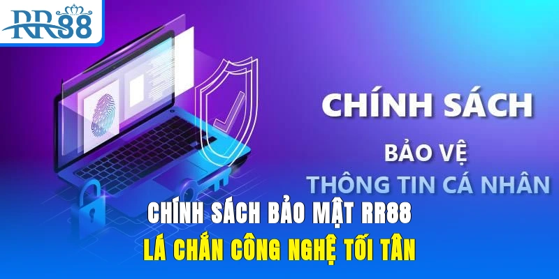 Chính sách bảo mật RR88 lá chắn công nghệ tối tân