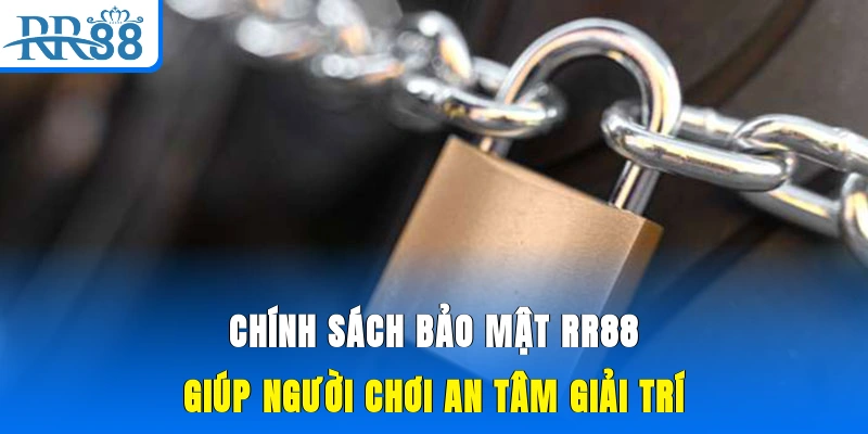 Chính sách bảo mật RR88 giúp người chơi an tâm giải trí