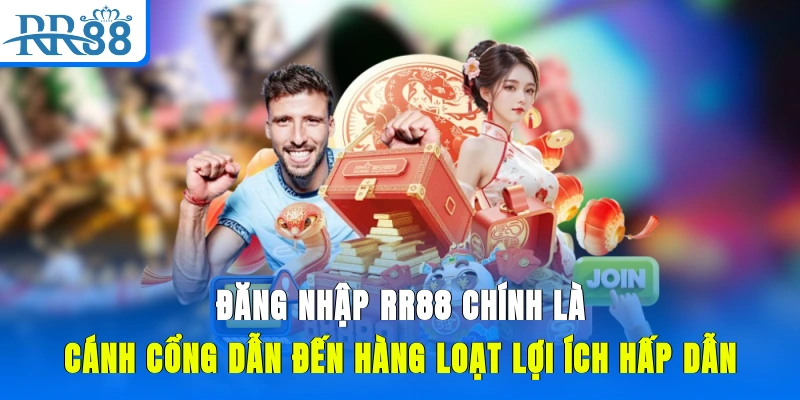 Đăng nhập RR88 chính là cánh cổng dẫn đến hàng loạt lợi ích hấp dẫn