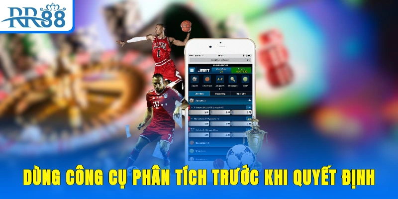 Dùng công cụ phân tích trước khi quyết định