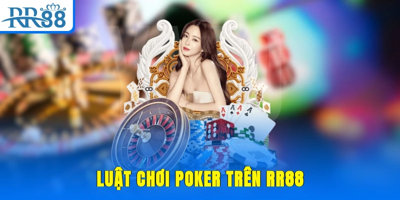 Luật chơi Poker trên RR88