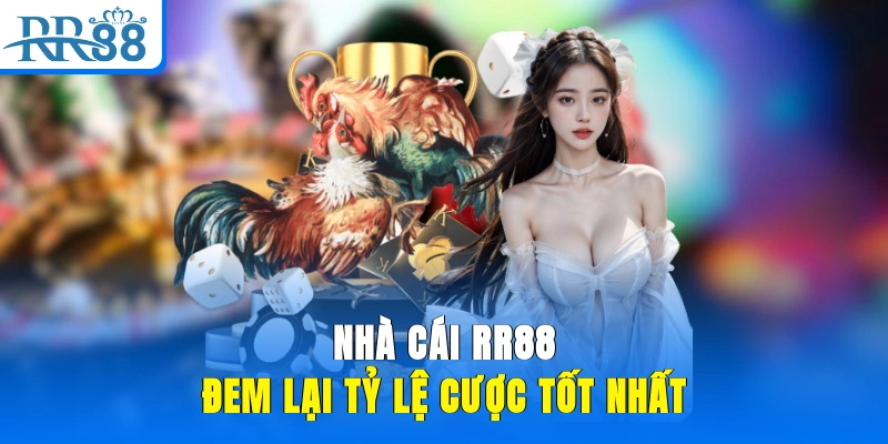 Nhà cái RR88 đem lại tỷ lệ cược tốt nhất